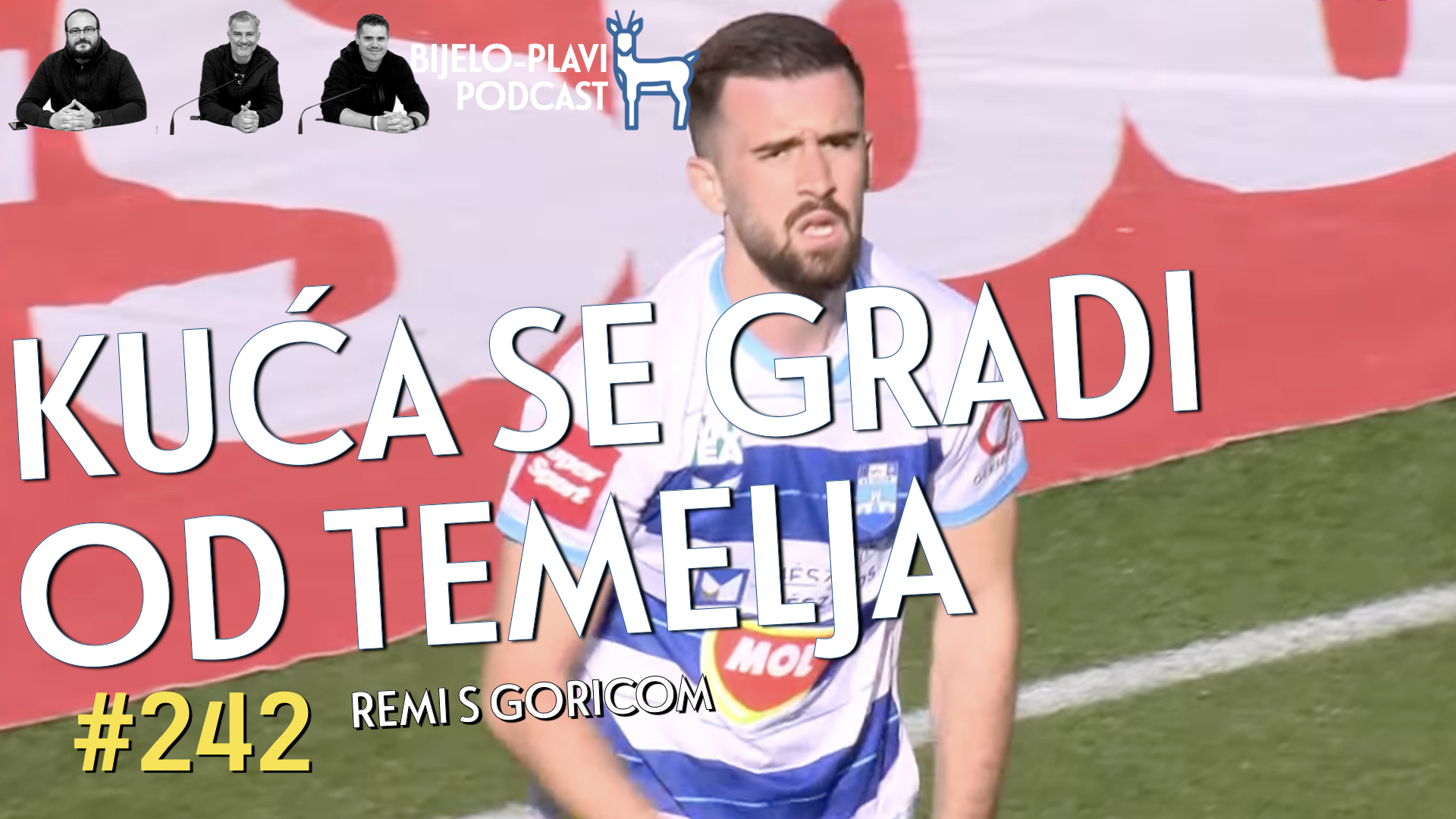 Bijelo-plavi podcast 242: Kuća se gradi od temelja